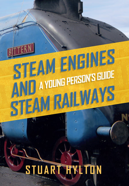 Steam Engines and Steam Railways: A Young Person's Guide by Hylton, Stuart