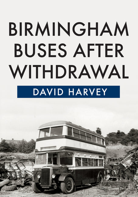 Birmingham Buses After Withdrawal by Harvey, David