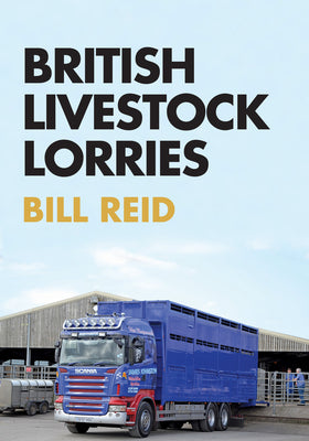 British Livestock Lorries by Reid, Bill