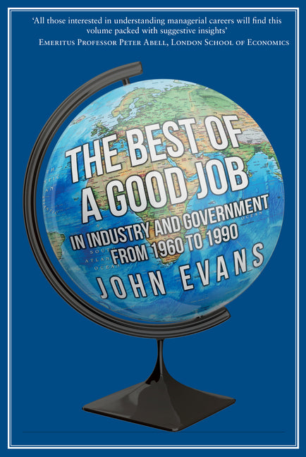 The Best of a Good Job: In Industry and Government from 1960 to 1990 by Evans, John P.