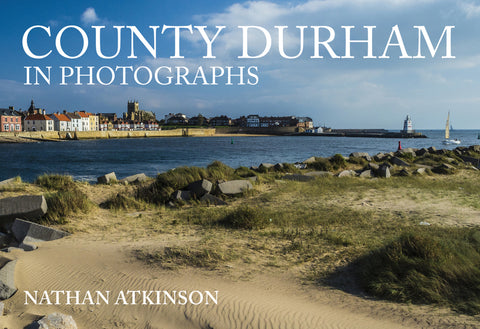County Durham in Photographs by Atkinson, Nathan