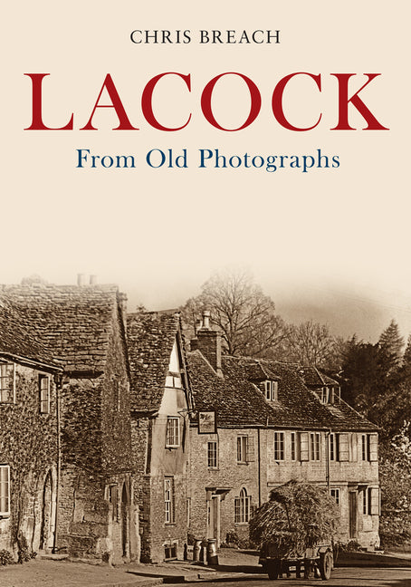 Lacock from Old Photographs by Breach, Chris