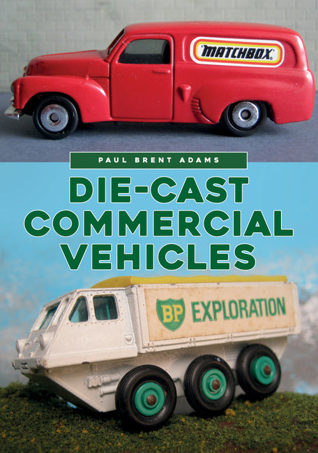 Die-Cast Commercial Vehicles by Adams, Paul Brent