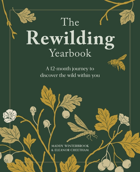 The Rewilding Yearbook: A 12-Month Journey to Discover the Wild Within You