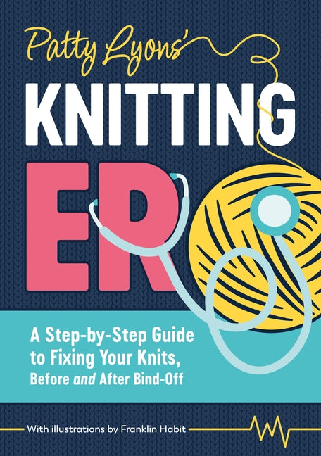 Patty Lyons' Knitting Er: A Step-By-Step Guide to Fixing Your Knits, Before and After Bind Off by Lyons, Patty