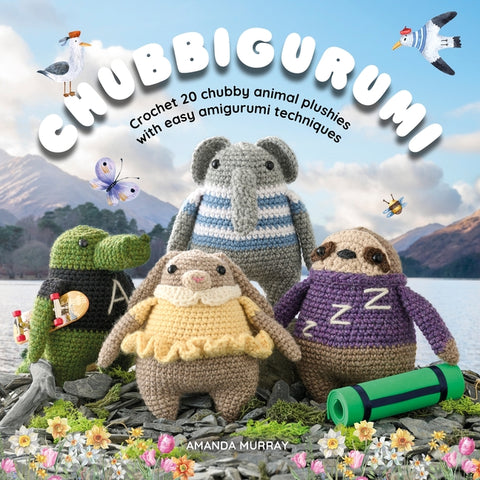 Chubbigurumi: Crochet 20 Chubby Animal Plushies with Easy Amigurumi Techniques