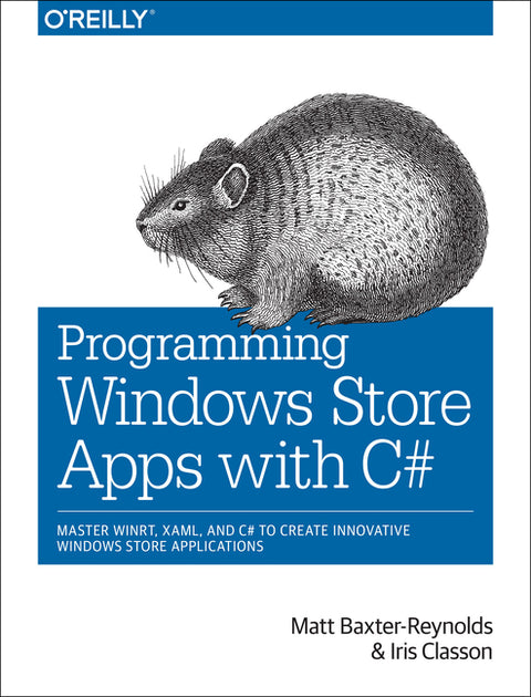 Programming Windows Store Apps with C#: Master Winrt, Xaml, and C# to Create Innovative Windows 8 Applications