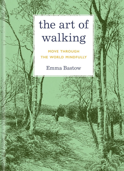 The Art of Walking: Move Through the World Mindfully