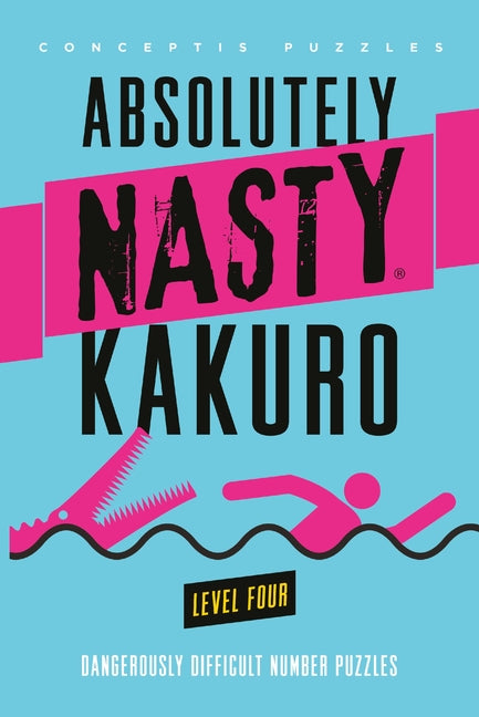 Absolutely Nasty(r) Kakuro Level Four