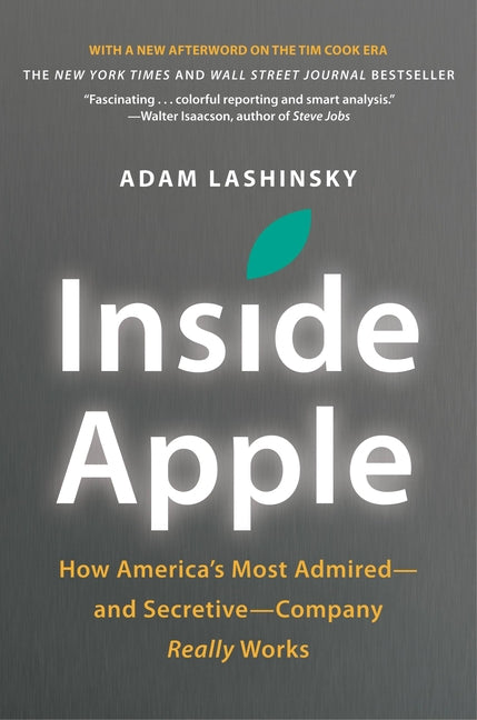 Inside Apple: How America's Most Admired - And Secretive - Company Really Works