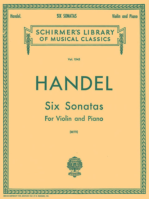 Handel: Six Sonatas for Violin and Piano Schirmer Library of Musical Classics Volume 1545 Baroque Violin Sheet Music Collection with Piano Accompanime by Handel, George Friederic