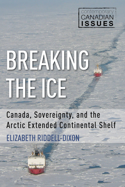 Breaking the Ice: Canada, Sovereignty, and the Arctic Extended Continental Shelf