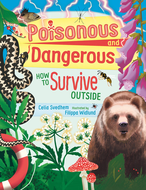 Poisonous and Dangerous: How to Survive Outside by Svedhem, Celia