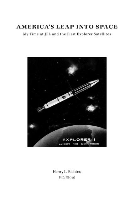 America's Leap Into Space: My Time at JPL and the First Explorer Satellites