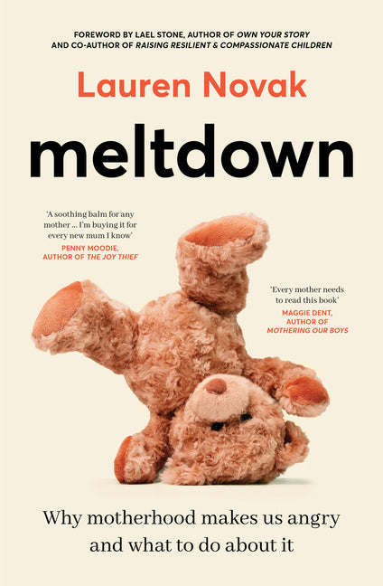 Meltdown: An Insightful, Sympathetic and Reassuring Look at the Dangerous But Hot Topic of Mum Rage for Readers of Brene Brown and Jamila Rizvi by Novak, Lauren