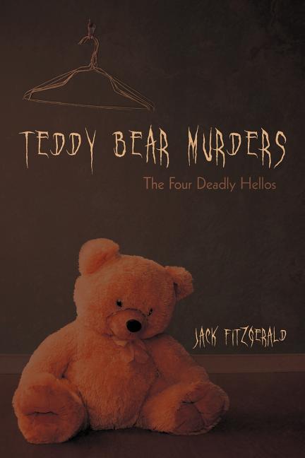 Teddy Bear Murders: The Four Deadly Hellos