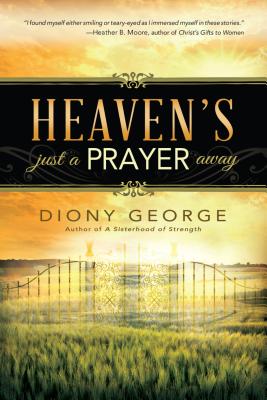 Heaven's Just a Prayer Away by George, Diony