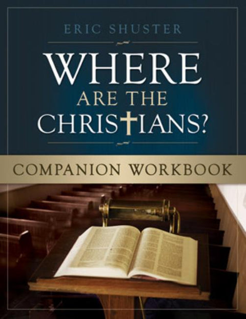 Where Are the Christians Comp. Workbook: Where Are the Christians Companion Workbook by Shuster, Eric
