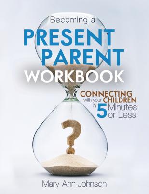 Becoming a Present Parent Workbook by Johnson, Mary