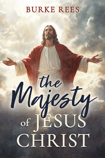 Majesty of Jesus Christ by Rees, Burke