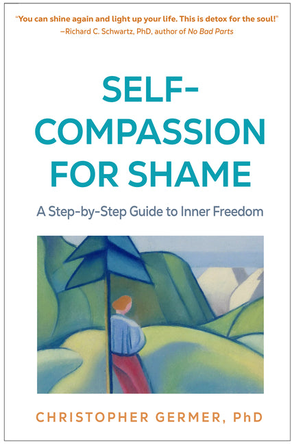 Self-Compassion for Shame: A Step-By-Step Guide to Inner Freedom
