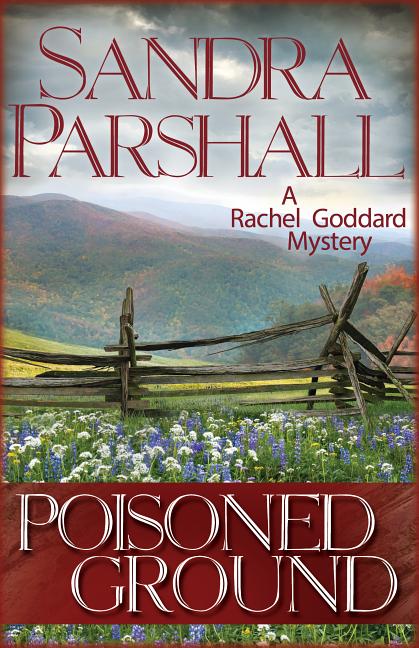 Poisoned Ground: A Rachel Goddard Mystery by Parshall, Sandra