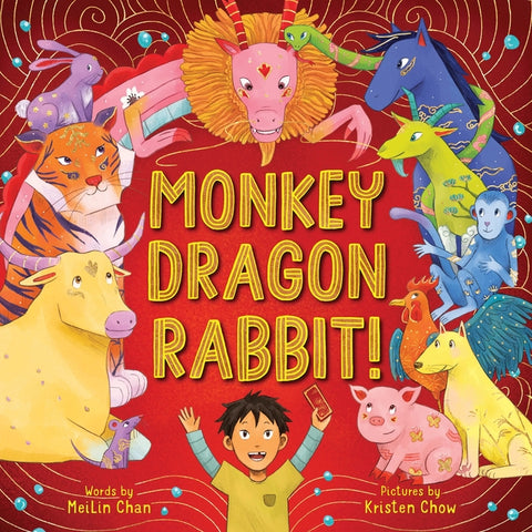 Monkey Dragon Rabbit!: A Wild Lunar New Year Stampede by Chan, Meilin