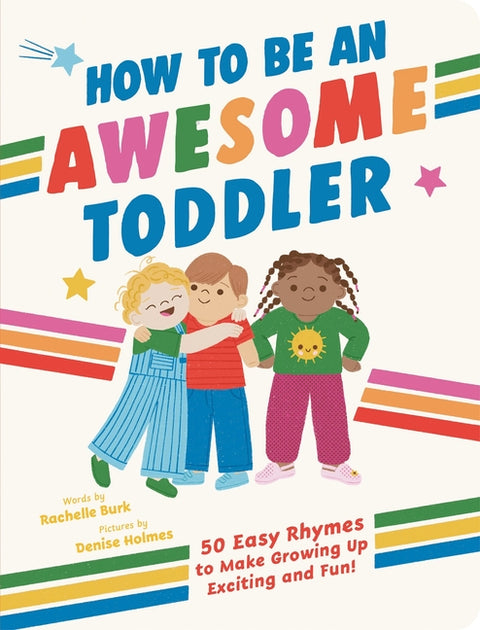 How to Be an Awesome Toddler: 50 Easy Rhymes to Make Growing Up Exciting and Fun!