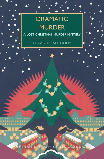 Dramatic Murder: A Lost Christmas Murder Mystery by Anthony, Elizabeth