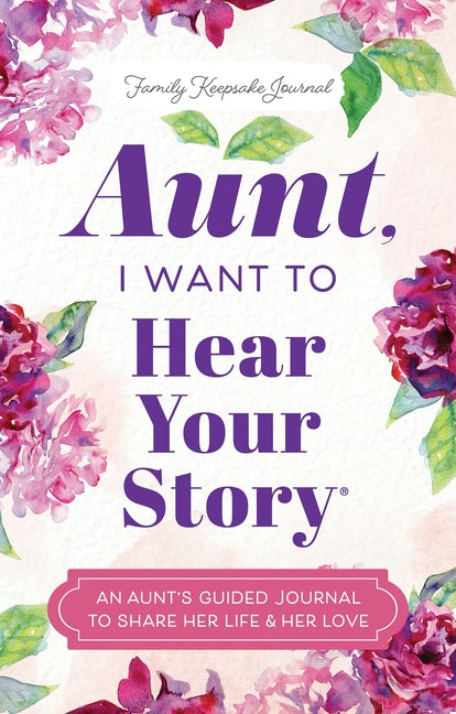 Aunt, I Want to Hear Your Story: An Aunt's Guided Journal to Share Her Life & Her Love by Mason, Jeffrey