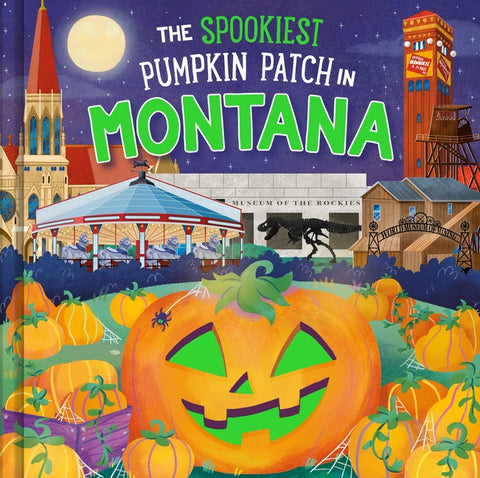 The Spookiest Pumpkin Patch in Montana by Martin, Louise