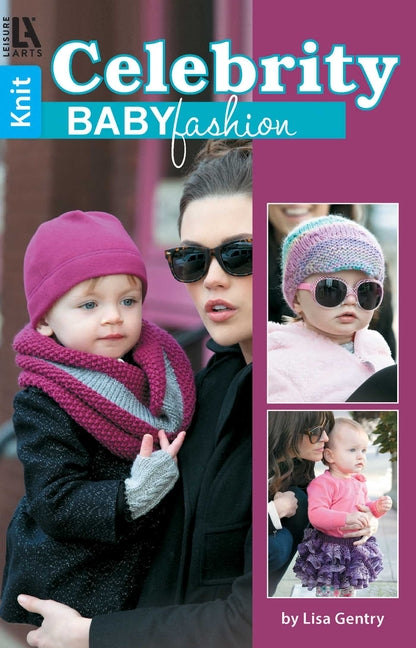 Knit Celebrity Baby Fashion: Knit; Bonus! Online Tutorials! by Gentry, Lisa
