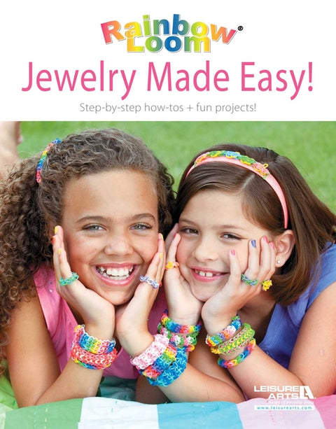 Rainbow Loom Jewelry Made Easy!: Step-By-Step How-Tos + Fun Projects! by Leisure Arts