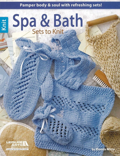 Spa & Bath Sets to Knit: Pamper Body & Soul with Refreshing Sets! by White, Rhonda