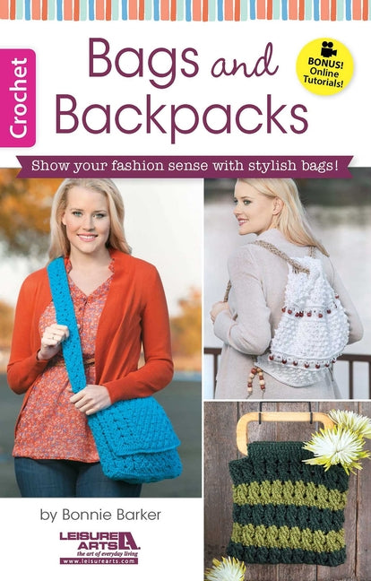 Crochet Bags & Backpacks: Show Your Fashion Sense with Stylish Bags! Bonus Online Tutorials! by Barker, Bonnie