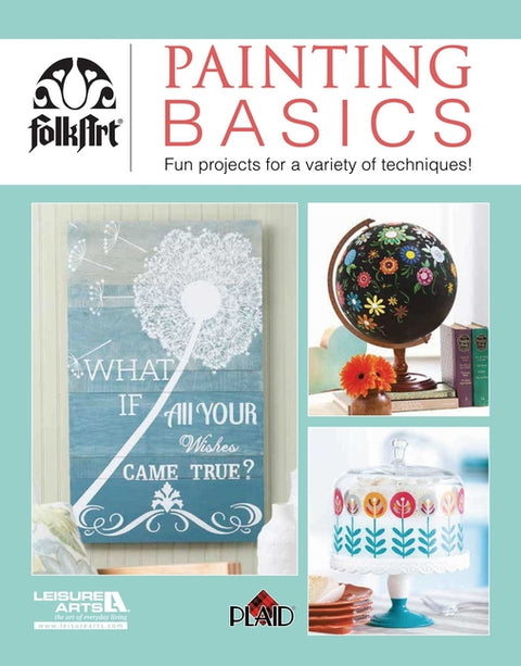 Painting Basics: Fun Projects for a Variety of Techniques! by Leisure Arts