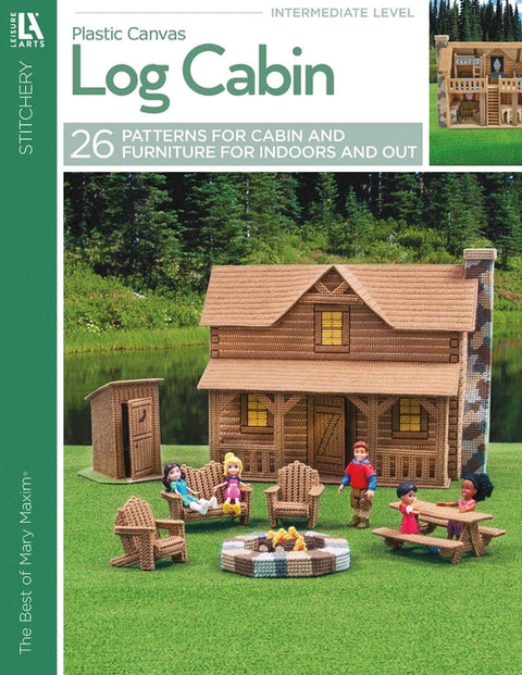 Log Cabin in Plastic Canvas: 25 Pieces to Build and Customize the Rustic Log Cabin of Your Dreams by Maxim, Mary