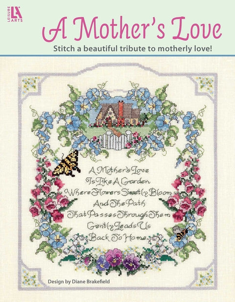 A Mother's Love--Stitch a Beautiful Tribute to Motherly Love!: Stitch a Beautiful Tribute to Motherly Love! by Brakefield, Diane