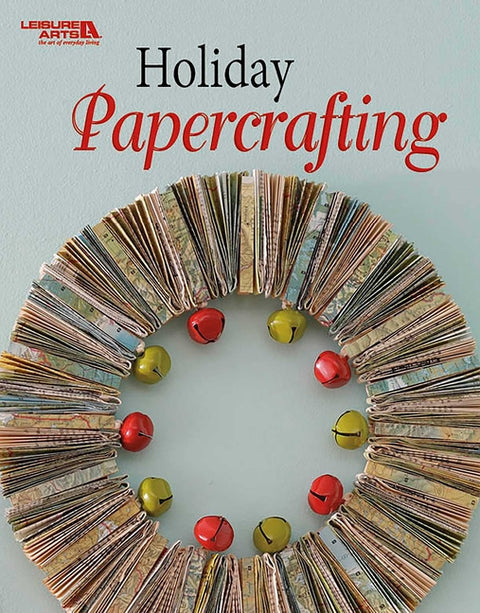 Holiday Papercrafting by Leisure Arts