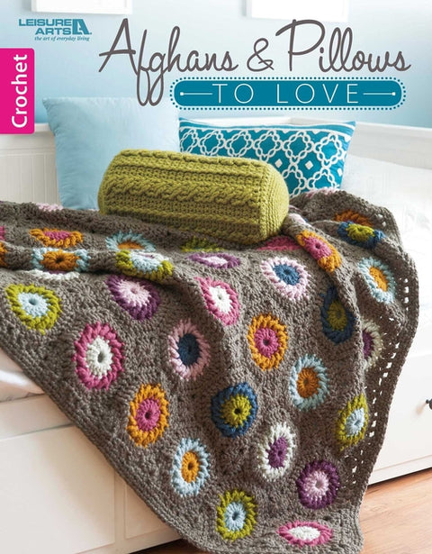 Afghans & Pillows to Love by Leisure Arts
