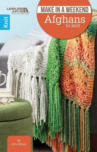 Make in a Weekend Afghans to Knit by Weiss, Rita