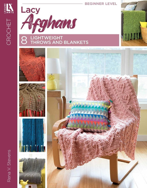 Lacy Afghans: 8 Lightweight Throws and Blankets by Stevens, Rena V.