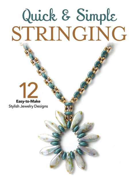 Quick Simple Stringing: 12 Easy-To-Make Stylish Jewlery Designs by Leisure Arts