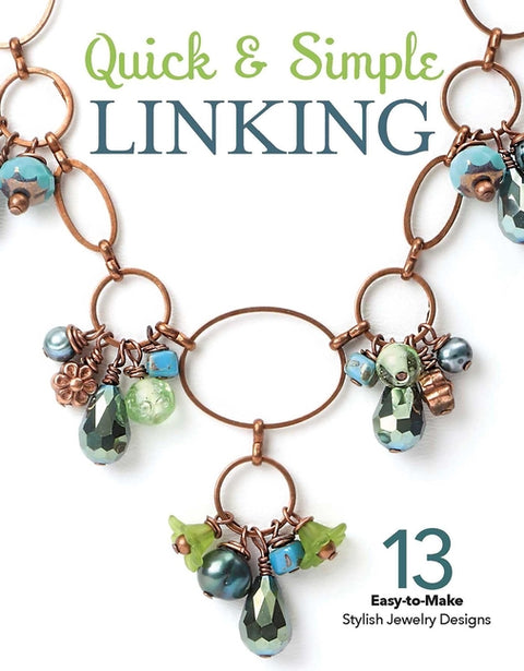 Quick & Simple Linking: 13 Easy-To-Make Stylish Jewlery Designs by Leisure Arts