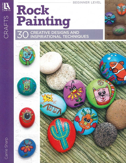 Rock Painting-- 30 Creative Designs and Inspirational Techniques by Sharp, Carrie