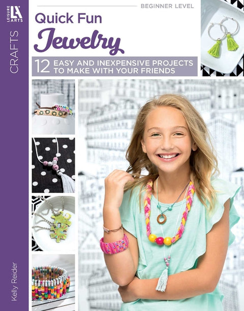 Quick Fun Jewelry: 12 Easy and Inexpensive Projects to Make with Your Friends by Kelly, Reider