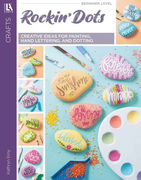 Rockin' Dots-- Creative Ideas for Painting, Hand Lettering, and Dotting by Erney, Kathryn