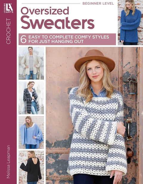 Oversized Sweaters: 6 Easy to Complete Comfy Styles for Just Hanging Out by Leapman, Melissa
