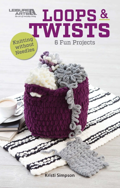 Loops & Twists--Knitting Without Needles: 6 Fun Projects by Simpson, Kristi