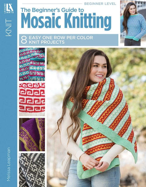 The Beginner's Guide to Mosaic Knitting: Easy One Per Row Technique by Leapman, Melissa